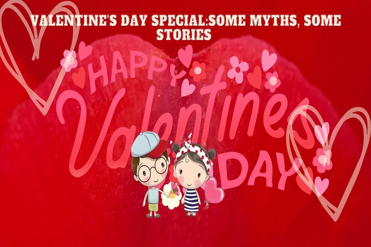 Valentine’s Day Special: Some Myths, Some Stories You Never Knew