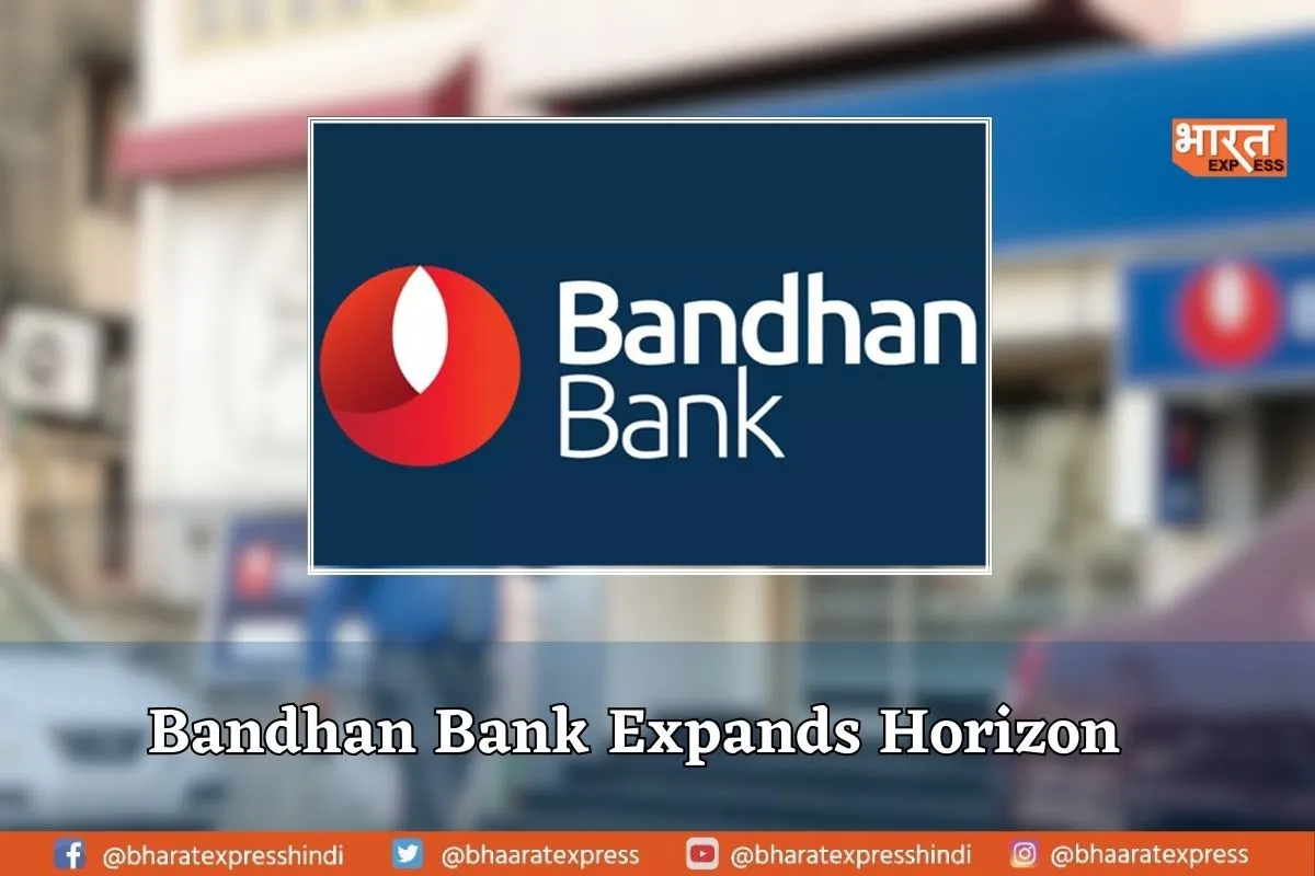 Bandhan Bank Opens 50 More Branches To Its Network In One Day