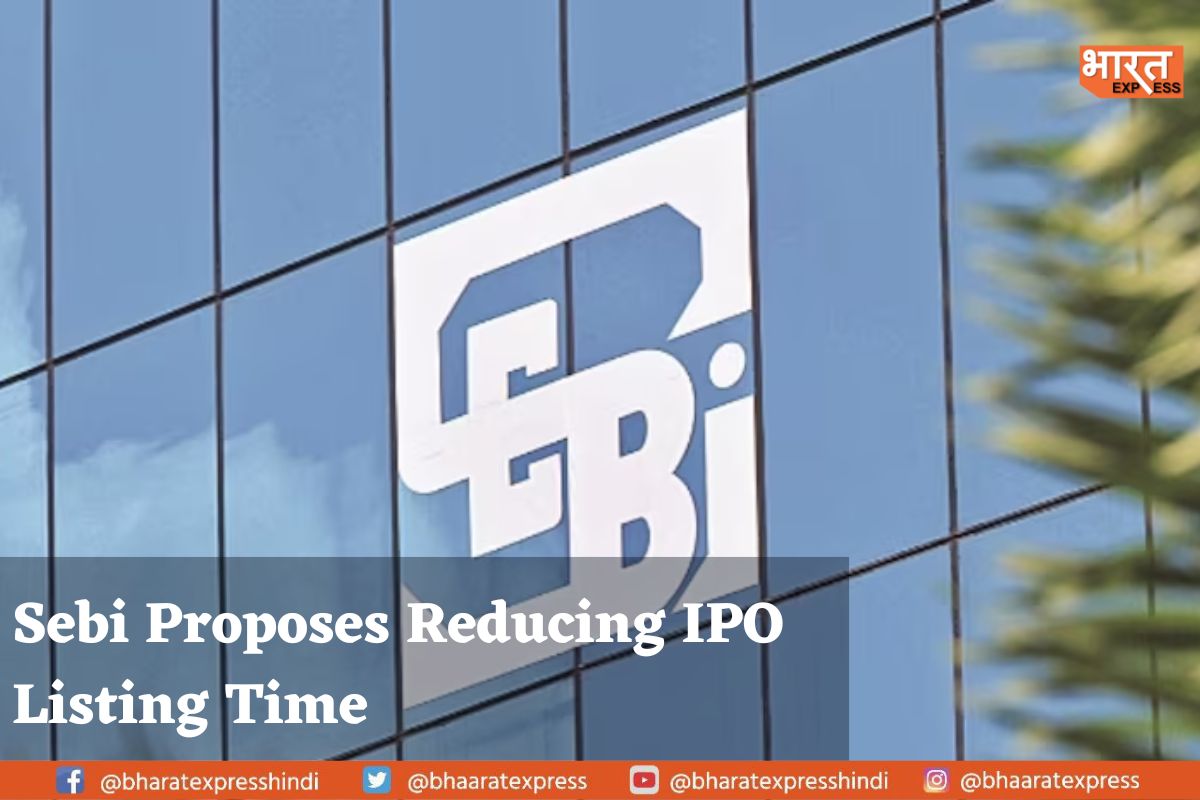 Sebi Speeding Up IPO listing time from 6 days to 3 days